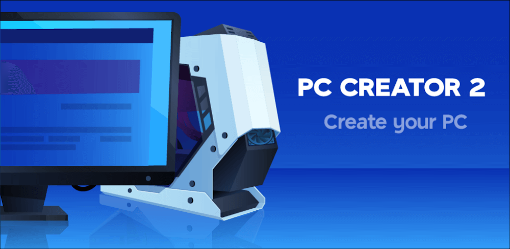 PC Creator 2 v2.3.0 MOD APK (Unlimited Money, Free Shop) Download