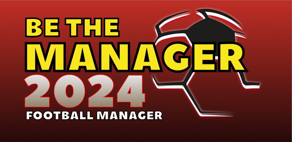 Be the Manager 2024 v2024.3.0 MOD APK (Unlimited Money) Download
